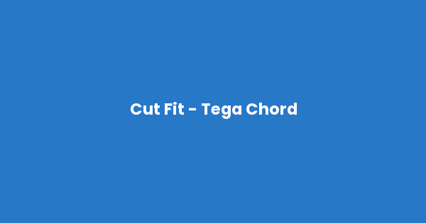 Kunci gitar dan lirik lagu Cut Fit - Tega Chord lengkap