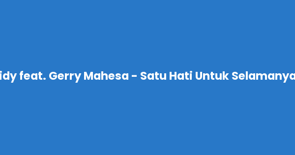 Kunci gitar dan lirik lagu Lala Widy feat. Gerry Mahesa - Satu Hati Untuk Selamanya Chord lengkap