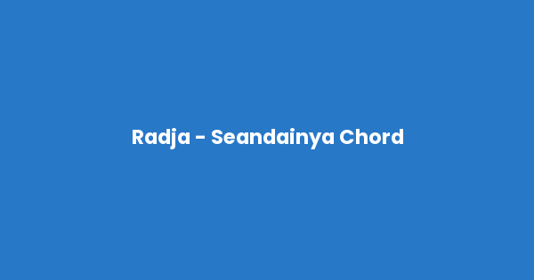 Kunci gitar dan lirik lagu Radja - Seandainya Chord lengkap
