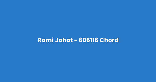 Kunci gitar dan lirik lagu Romi Jahat - 606116 Chord lengkap