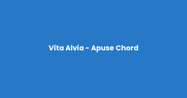 Kunci gitar dan lirik lagu Vita Alvia - Apuse Chord lengkap
